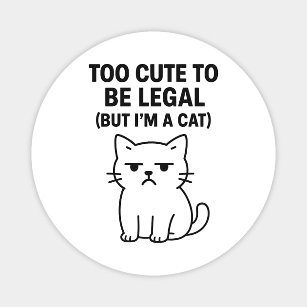 Too Cute To Be Legal Funny Cat Lovers Magnet by Douglas's Store 5